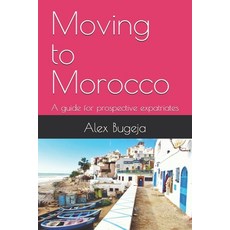 (英文圖書) Moving to Morocco: A guide for prospective expatriates 平裝版, Independently Published, 英文