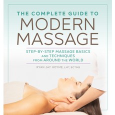 The Complete Guide to Modern Massage: Step-By-Step Massage Basics and Techniques from Around the World 平裝版, Althea Press, 英文