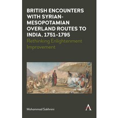 (英文圖書) British Encounters with Syrian-Mesopotamian Overland Routes to India 1751-1795: Rethinking E... 精裝版, Anthem Press, 英文