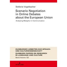 Scenario Negotiation in Online Debates about the European Union; Analysing Metaphor in Communication 精裝版, Peter Lang D, 英文