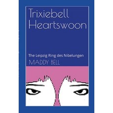 (英文圖書) Trixiebell Heartswoon: The Leipzig Ring des Nibelungen 平裝版, Lulu.com, 英文