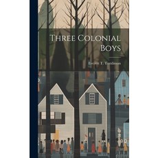 (英文圖書) Three Colonial Boys 精裝版, Legare Street Press, 英文