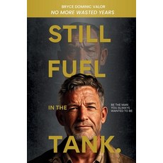 (英文圖書) Still Fuel in the Tank. Be the Man You Always Wanted to Be: No More Wasted Year... 平裝版, Independently Published, 英文