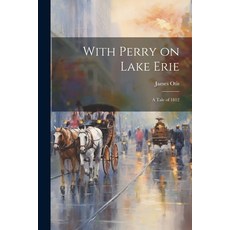 (英文圖書)With Perry on Lake Erie: A Tale of 1812 平裝版, Legare Street Press, 英文