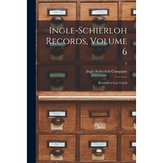 (英文圖書) Ingle-Schierloh Records Volume 6: Kimball to Lost Creek; 6 平裝版, Hassell Street Press, 英文