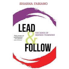 Lead and Follow: The Dance of Inspired Teamwork 精裝版, Koehler Books, 英文