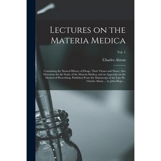 (英文圖書) Lectures on the Materia Medica: Containing the Natural History of Drugs Their Virtues and Do... 平裝版, Legare Street Press, 英文
