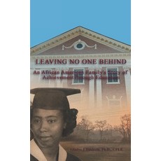 Leaving No One Behind: An African American Family's Story of Achievement through Education 精裝版, Page Publishing, Inc, 英文