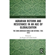 Agrarian Reform and Resistance in an Age of Globalisation: The Euro-American World and Beyond 1780-... 精裝版, Routledge, 英文