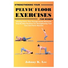 (英文圖書) Strengthening Your Pelvic Floor Exercises for Women: Healing Pelvic Pain Throug... 平裝版, Independently Published, 英文