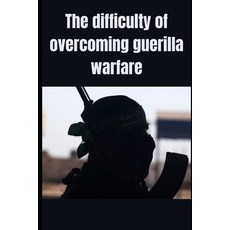(英文圖書) The difficulty of overcoming guerilla warfare 平裝版, Independently Published, 英文