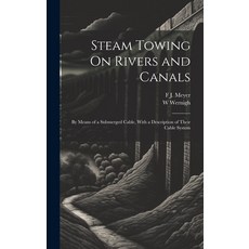 (英文圖書) Steam Towing On Rivers and Canals: By Means of a Submerged Cable With a Description of Their... 精裝版, Legare Street Press, 英文