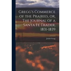 (英文圖書) Gregg's Commerce of the Prairies or The Journal of a Santa Fé Trader 1831-1839 平裝版, Legare Street Press, 英文