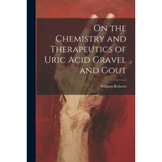 (英文圖書) On the Chemistry and Therapeutics of Uric Acid Gravel and Gout 平裝版, Legare Street Press, 英文