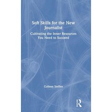 Soft Skills for the New Journalist: Cultivating the Inner Resources You Need to Succeed 精裝版, Routledge, 英文
