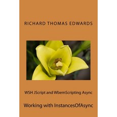 WSH JScript and WbemScripting Async: Working with InstancesOfAsync 平裝版, Createspace Independent Pub..., 英文