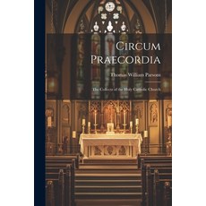 (英文圖書) Circum Praecordia: The Collects of the Holy Catholic Church 平裝版, Legare Street Press, 英文