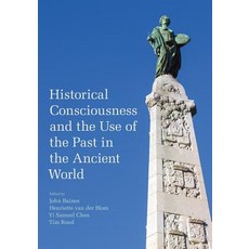 Historical Consciousness and the Use of the Past in the Ancient World 精裝版, Equinox Publishing (UK), 英文