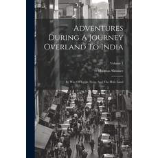 (英文圖書) Adventures During A Journey Overland To India: By Way Of Egypt Syria And The Holy Land; Vol... 平裝版, Legare Street Press, 英文