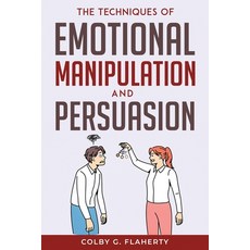 (英文圖書) The Techniques of Emotional Manipulation and Persuasion 平裝版, Colby G. Flaherty, 英文