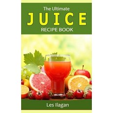 The Ultimate JUICE RECIPE Book 平裝版, Createspace Independent Pub..., 英文