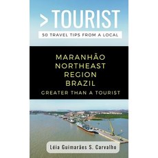 (英文書) Greater Than a Tourist-Maranhão Northeast Region Brazil： 50 Travel Tips from a Local 平裝版, 獨立出版, 英文