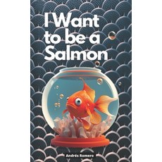 (英文圖書) I Want to be a Salmon: Entrepreneurial values for all ages 平裝版, Independently Published, 英文