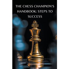 (英文圖書) The Chess Champion's Handbook: Steps to Success 平裝版, Pokai Chakraborty, 英文