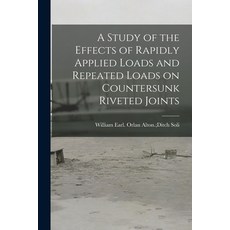 (英文圖書) A Study of the Effects of Rapidly Applied Loads and Repeated Loads on Countersunk Riveted Joints 平裝版, Hassell Street Press, 英文
