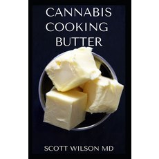 Cannabis Cooking Butter: A Step By Step Guide to Become a Cannabutter Cooking Master 平裝版, Independently Published, 英文