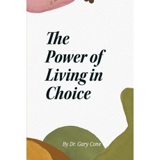 (英文圖書) The Power of Living in Choice 平裝版, Dr. Gary Cone, 英文