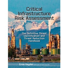 Critical Infrastructure Risk Assessment: The Definitive Threat Identification and Threat Reduction H... 平裝版, Rothstein Publishing, 英文