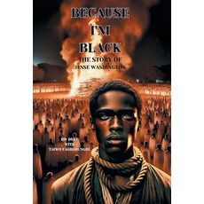 (英文圖書) Because I'm Black: The Story of Jesse Washington 精裝版, Archway Publishing, 英文