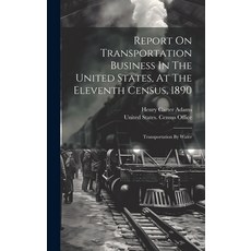 (英文圖書) Report On Transportation Business In The United States At The Eleventh Census 1890: Transpo... 精裝版, Legare Street Press, 英文