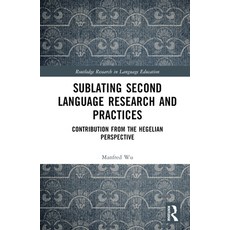 (英文圖書) Sublating Second Language Research and Practices: Contribution from the Hegelian Perspective 精裝版, Routledge, 英文