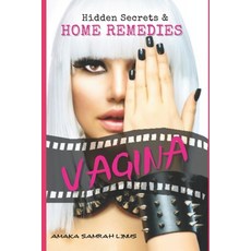 Vagina: Hidden Secrets & Home Remedies 平裝版, Independently Published, 英文