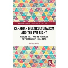 (英文圖書) Canadian Multiculturalism and the Far Right: Walter J. Bossy and the Origins of the 'Third Fo... 精裝版, Routledge, 英文