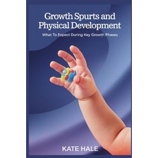 (英文圖書) Growth Spurts and Physical Development: What to Expect During Key Growth Phases 平裝版, Independently Published, 英文