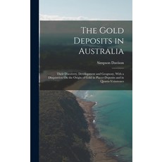 (英文圖書) The Gold Deposits in Australia: Their Discovery Development and Geognosy With a Disquisitio... 精裝版, Legare Street Press, 英文