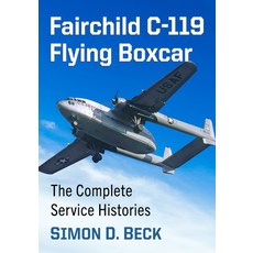(英文圖書) Fairchild C-119 Flying Boxcar: The Complete Service Histories 平裝版, McFarland & Company, 英文
