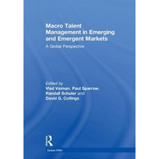 Macro Talent Management in Emerging and Emergent Markets: A Global Perspective 精裝版, Routledge, 英文