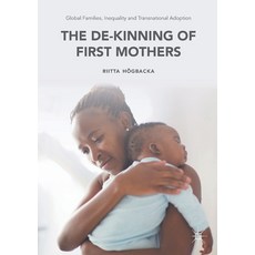 Global Families Inequality and Transnational Adoption: The De-Kinning of First Mothers 平裝版, Palgrave MacMillan, 英文