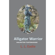 (英文圖書) Alligator Warrior: Halpatter Tustenuggee 平裝版, LL Eadie, 英文