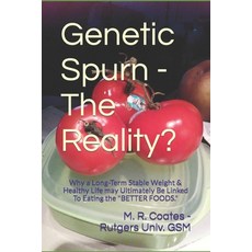 Genetic Spurn - The Reality?: A Long-Term Stable Weight & Healthy Life may Ultimately Be Linked To E... 平裝版, Independently Published, 英文