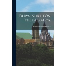 (英文圖書) Down North On the Labrador 精裝版, Legare Street Press, 英文