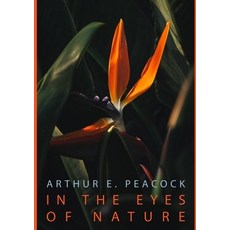 (英文圖書) In the Eyes of Nature: This Book Brings You Throug a Journey of Beautiful Landscapes and Anim... 平裝版, Arthur E. Peacock, 英文