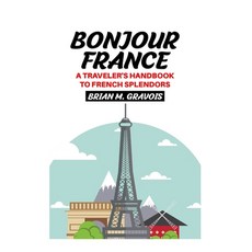 (英文圖書) Bonjour France: A Traveller's Handbook to French Splendors 平裝版, Independently Published, 英文