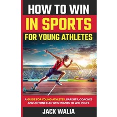 (英文圖書) How to Win in Sports for Young Athletes: A Guide for Young Athletes Parents C... 平裝版, Jack Walia, 英文