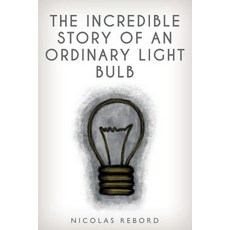(英文圖書)The Incredible Story of an Ordinary Light Bulb 平裝版, Createspace Independent Pub..., 英文