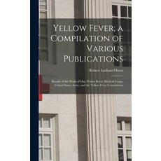 (英文圖書) Yellow Fever; a Compilation of Various Publications: Results of the Work of Maj. Walter Reed ... 精裝版, Legare Street Press, 英文